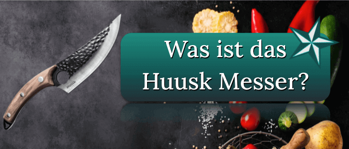 Was ist Huusk Messer