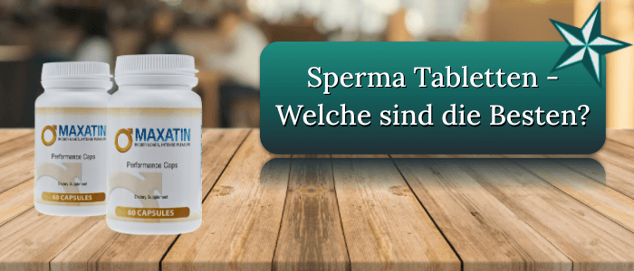 Welche Sperma Tabletten sind die Besten Mehr Sperma durch Sperma Tabletten