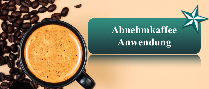 abnehmkaffee anwendung