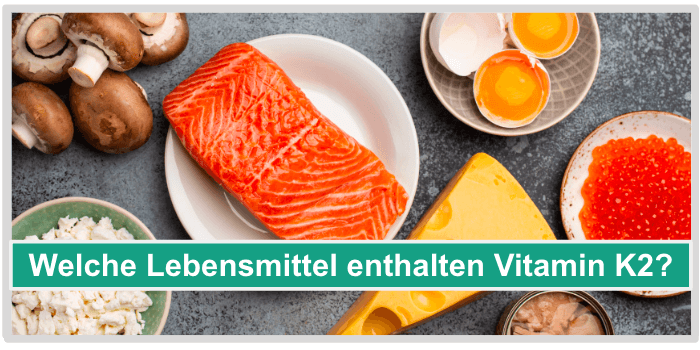 Welche Lebensmittel enthalten Vitamin K2