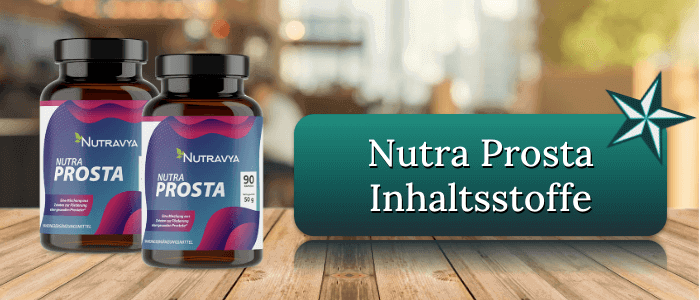 Nutra Prosta Inhaltsstoffe Wirkung Wirkungseintritt