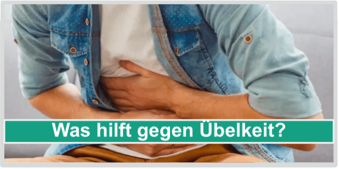 Was hilft gegen Übelkeit