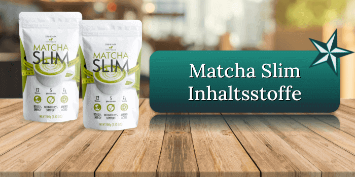 Matcha Slim Inhaltsstoffe Wirkstoffe