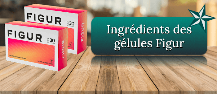 Ingrédients des gélules Figur