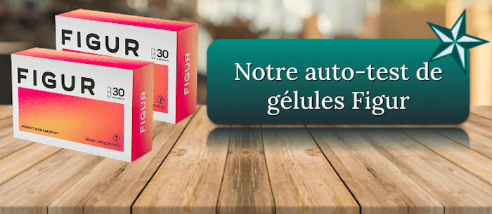 Notre auto-test de gélules Figur