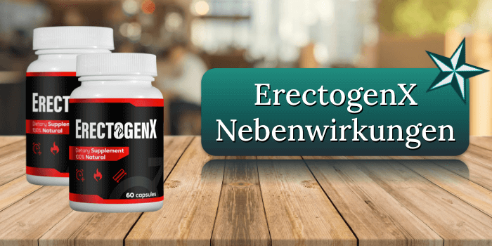 Nebenwirkungen und Risiken der ErectogenX Kapseln ErectogenX Nebenwirkungen Risiken Unvertraeglichkeiten